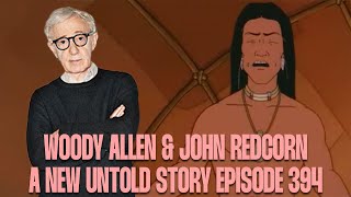 Woody Allen amp John Redcorn  A New Untold Story Ep 394 [upl. by Magdaia]