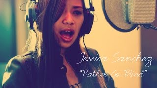 quotId Rather Go Blindquot  Jessica Sanchez Etta James Cover [upl. by Ellebasi]