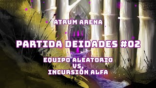 Partida contra Deidad 02 Incursión α  Atrum Arena [upl. by Judson602]