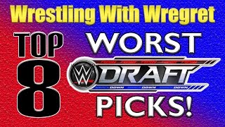 Top 8 Worst WWE Draft Picks  Wrestling With Wregret [upl. by Ihel]