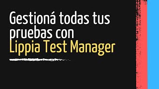 Lippia Test Manager  Una herramienta para gestionar todas tus pruebas [upl. by Piero]