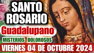 ❤️REZA el Rosario a la VIRGEN de GUADALUPE💐HOY VIERNES 04 de OCTUBRE 2024🌹Misterios Dolorosos [upl. by Eanore]