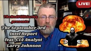 Live The September 3rd Intel Report ft quotCIA Analystquot Larry Johnson [upl. by Dow]