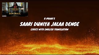 SAARI DUNIYA JALAA DENGE Song Lyrics English Translation  ANIMAL  Ranbir K Bobby D  B Praak [upl. by Eicnan]