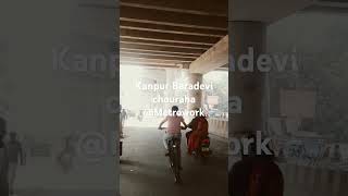 Kanpur kidwai nagar Baradevi metro031124 [upl. by Janna891]