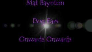 Mat BayntonDog EarsOnwards Onwards [upl. by Zeculon]