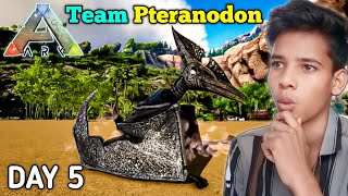 I TEAM PTERANODON  ARK SURVIVAL EVOLVED DAY 5  GAMEPLAY IN HINDI [upl. by Kathlene]