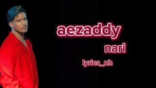 lyrics  nari  aezaddy [upl. by Esten894]