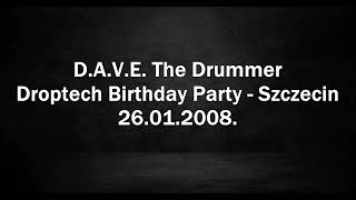 DAVE The Drummer  Live  Droptech Birthday Party  Szczecin 26012008 [upl. by Schiffman658]