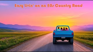 Easy Livin on an 80s Country Road [upl. by Odnalra472]