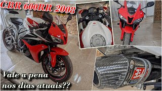 CBR 600RR 2008 HONDA  Ainda Vale a pena nos dias de hoje [upl. by Kannan]