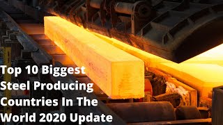 Top 10 Steel Producing Countries In The World 2020 Update [upl. by Heindrick]