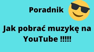 poradnik jak pobrać muzykę z yt uwaga som tam tylko piosenki które stworzył yt [upl. by Florencia109]