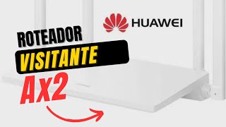 COMO CONFIGURAR ROTEADOR HUAWEI AX2 7001 REDE DE WIFI VISITANTE [upl. by Bertrand]