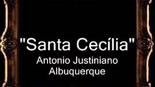 Santa Cecília  Antonio Justiniano Albuquerque PO [upl. by Tobie]