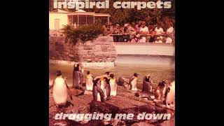 Inspiral Carpets  Dragging Me Down [upl. by Nnod]