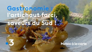 Gastronomie  lartichaut farci un concentré de saveurs du Sud   Météo à la carte [upl. by Atikram]