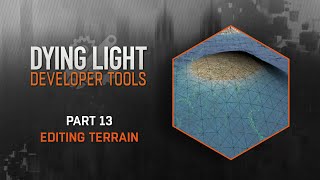 Dying Light Developer Tools Tutorial  Part 13 Editing Terrain [upl. by Ettenot]