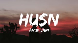 Anuv Jain  Husn Lyrics trending song [upl. by Tzong573]