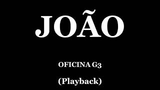 JOÃO  OFICINA G3 PLAYBACK [upl. by Buddy]