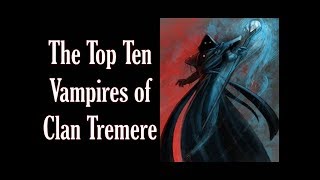 The Top Ten Vampires of Clan Tremere [upl. by Droc242]