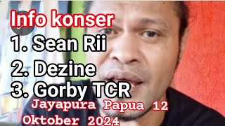 Info konser Jayapura Dezine Sean Rii Gorby TCR Jayapura 12 Oktober 2024 [upl. by Macnamara470]