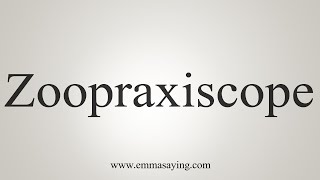 How To Say Zoopraxiscope [upl. by Peyton]