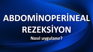 ABDOMİNOPERİNEAL REZEKSİYON [upl. by Fulcher]