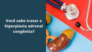 Hiperplasia Adrenal Congênita  Diagnóstico e Tratamento [upl. by Aima]