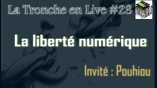 La Liberté Numérique  Tronche en Live 28 Pouhiou [upl. by Witha]