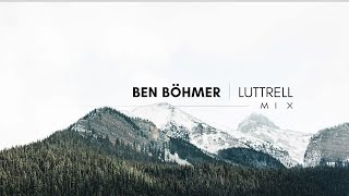 Ben Böhmer  Luttrell  Mix Pt1 [upl. by Hanover122]