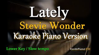 Lately  by Stevie Wonder  LOWER KEY Karaoke Piano Version [upl. by Alcot628]