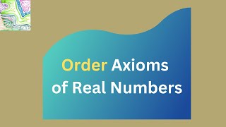 Axioms of Real Numbers  Part 2 Ordered Field Axioms  Real Analysis  Lecture 2 [upl. by Arlie331]