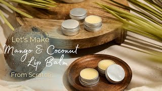 Lets Make Coconut amp Mango Lip Balm 🧼 From Scratch [upl. by Attej870]