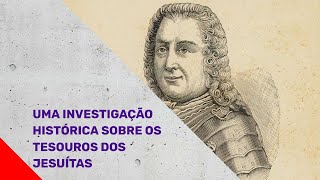 Uma investigação histórica sobre o tesouro dos jesuítas [upl. by Ateiram]