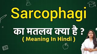 Sarcophagi meaning in hindi  Sarcophagi ka matlab kya hota hai  Word meaning [upl. by Anirbus812]