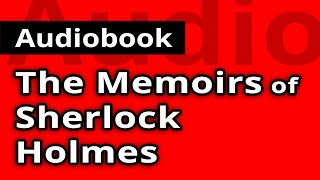 The MEMOIRS of SHERLOCK HOLMES by Sir Authur Conan Doyle  FULL Audiobook [upl. by Tychon]