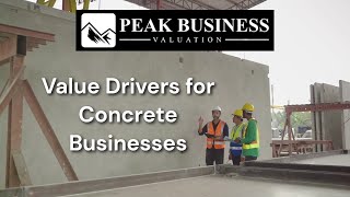 Value Drivers for Concrete Businesses  Peak Business Valuation [upl. by Soinotna821]