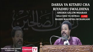 LIVE🔴DARSA YA SHEIKH SALUM MSABAH KUTOKA MASJID MAGHFIRA KITABU CHA RIYADHU SWALIHINA [upl. by Kirst]