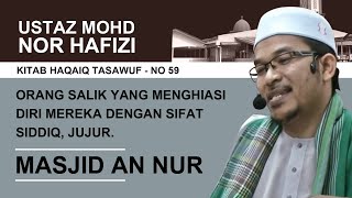 No59  Orang salik yang menghiasi diri mereka dengan sifat siddiq jujur  Ustaz Nor Hafizi [upl. by Azzil]