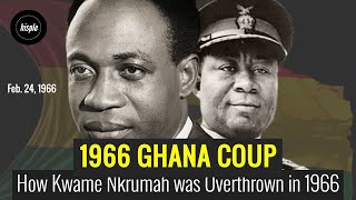 How Kwame Nkrumah was Overthrown in 1966  Coup that Ended Africas Destiny [upl. by Hadihsar]