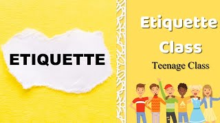 Etiquette class  Teenage Class [upl. by Rooke891]