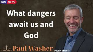 What dangers await us and God  Lecture by Paul Washer [upl. by Yderf410]