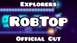 Explorers OFFICIAL RobTop Cut [upl. by Ziana]