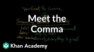 Meet the Comma  Punctuation  Grammar  Khan Academy [upl. by Oirelav]