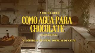 Como agua para chocolate  AUDIOLIBRO  Capítulo 10 Octubre Torrejas de natas [upl. by Nurav]