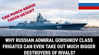 WHY RUSSIAN ADMIRAL GORSHKOV CLASS FRIGATES CAN EVEN TAKE OUT MUCH BIGGER DESTROYERS OF RIVALS [upl. by Eusassilem956]