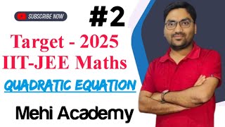 Quadratic equation  XI  IIT JEE  Mehi Academy Delhi Live Stream  L2 [upl. by Loise]