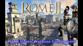 ROME II Total War Guia Construcción de Edificios [upl. by Fortune]