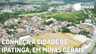 Conheça Ipatinga em Minas Gerais considerada a cidade polo do Vale do Aço [upl. by Enelrac]